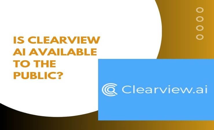 Is Clearview AI Available to the Public