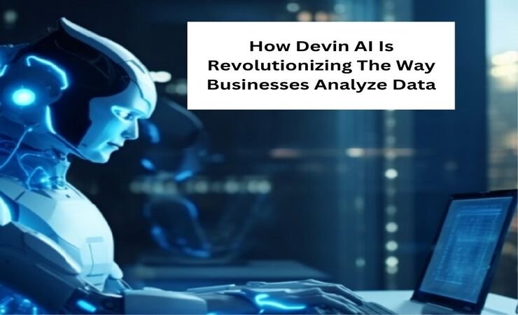 How Devin AI Is Revolutionizing The Way Businesses Analyze Data