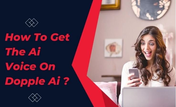 How To Get The Ai Voice On Dopple Ai