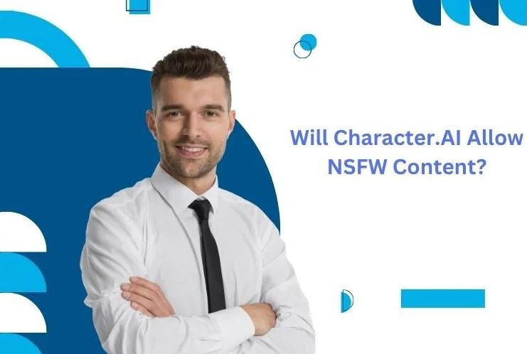 Will Character.AI Allow NSFW Content