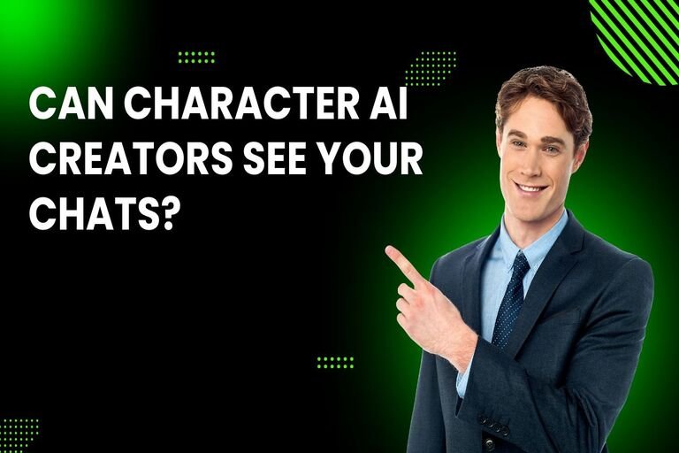 Can Character AI Creators See Your Chats