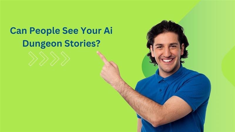 Can People See Your Ai Dungeon Stories?