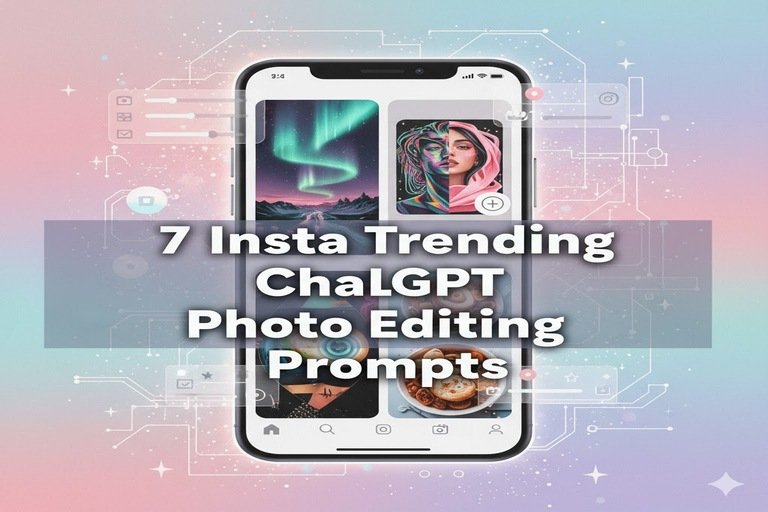 7 Insta Trending ChatGPT Photo Editing Prompts Free – Copy Paste Only And Get Photo In A Sec.